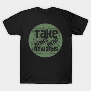 Take Risks Reap Rewards T-Shirt